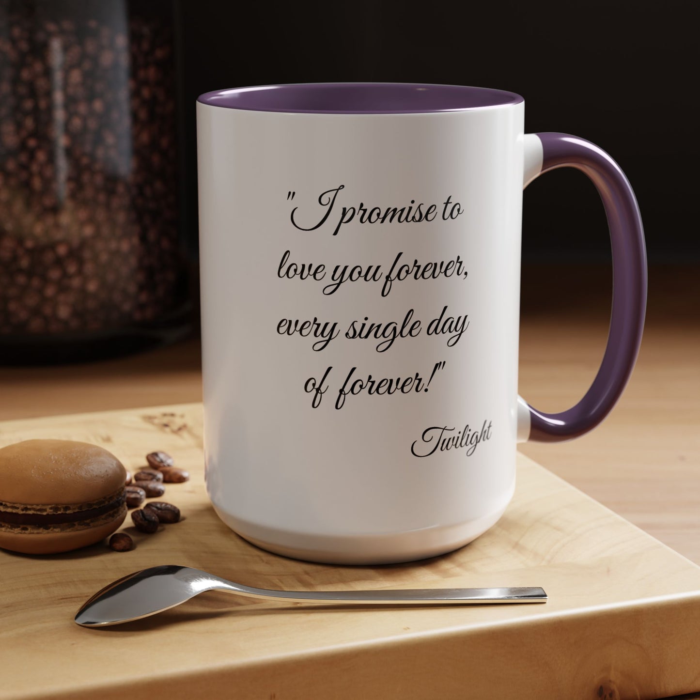 Romantic Coffee Mug "I promise to love you forever every single day forever!"