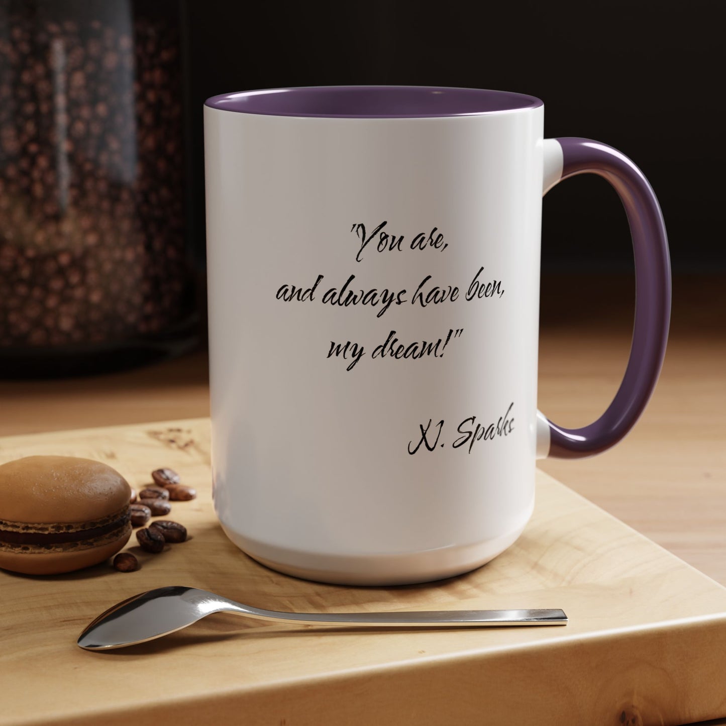 Romantic Coffee Mug — "You are, and always have been, my dream!"