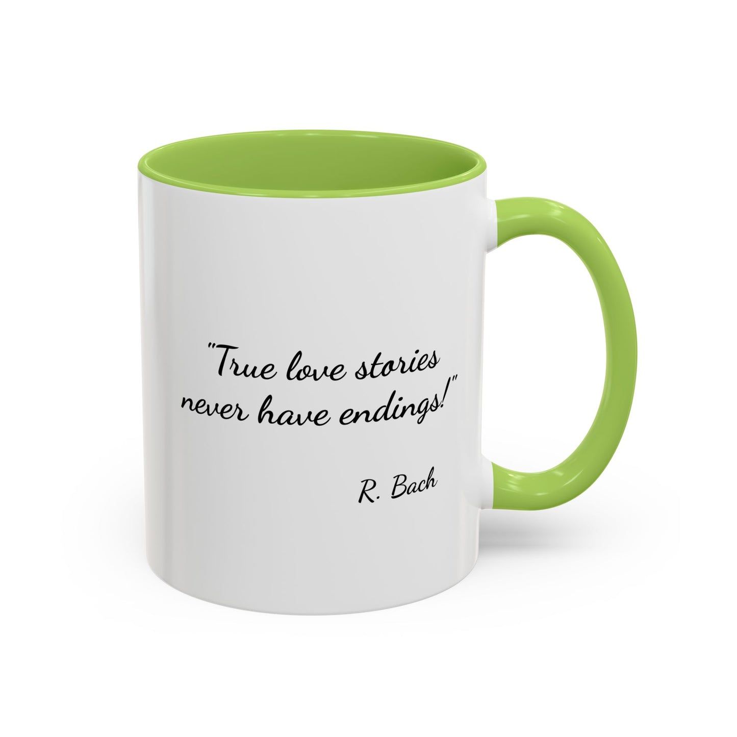 Romantic Coffee Mug  — "True love stories never have endings" by R. Bach