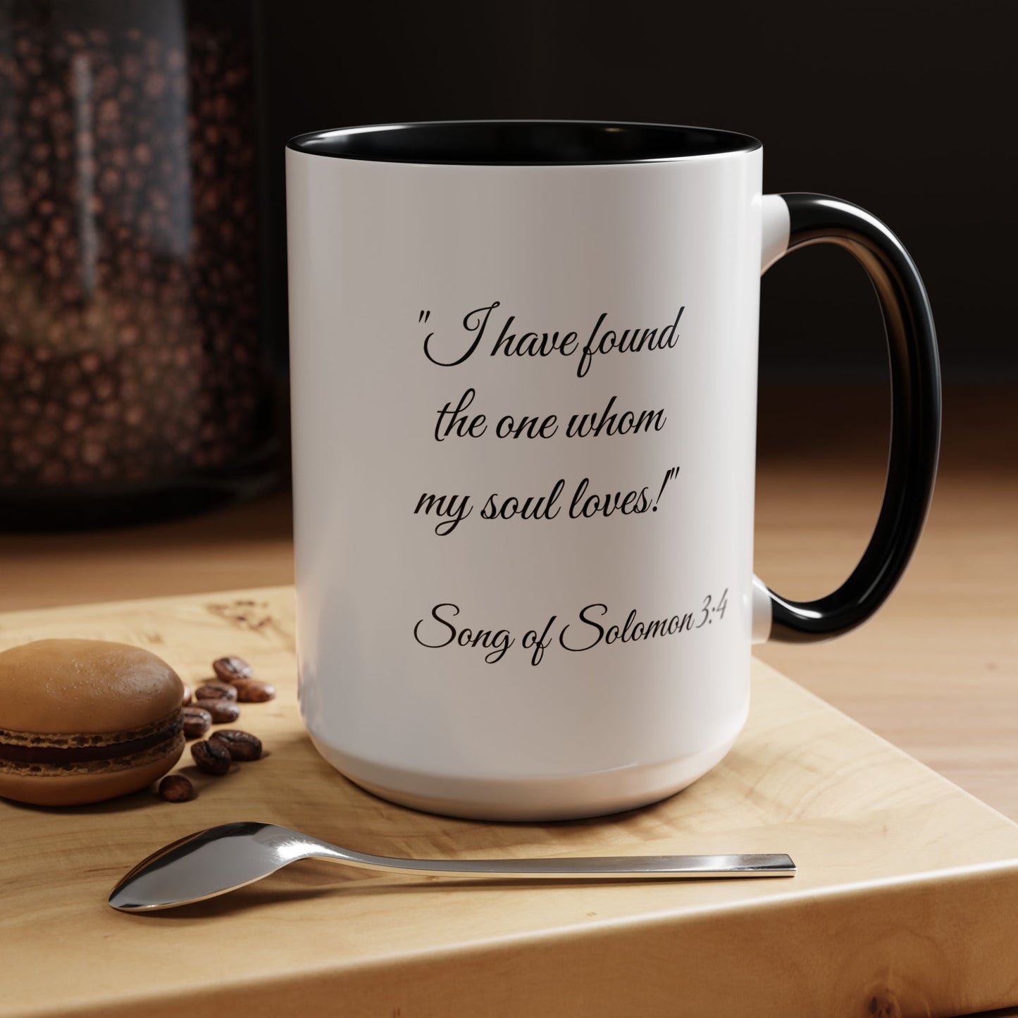 Romantic Coffee Mug — "I have found the one whom my soul loves!" from Song of Solomon 3:4