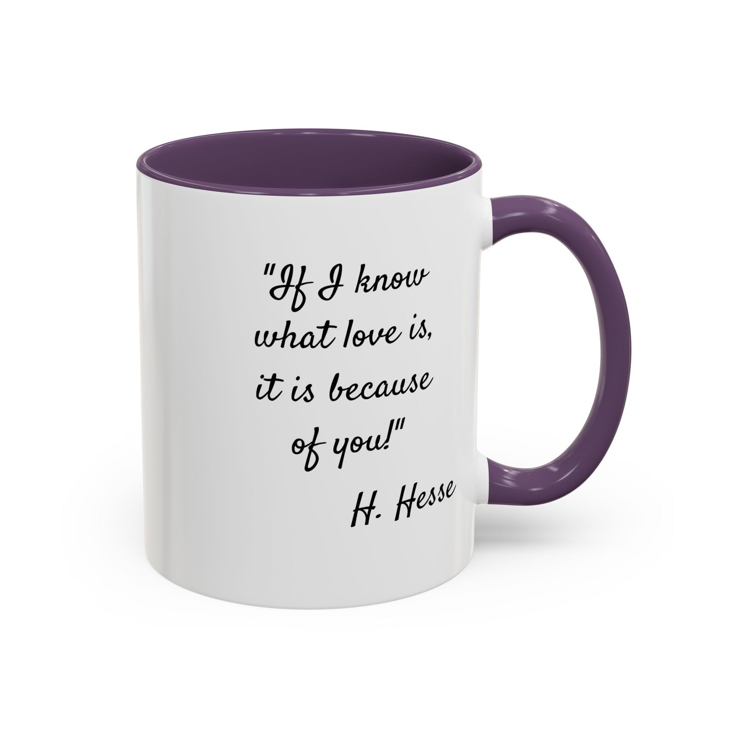 Romantic Coffee Mug — "If I know what love is, it is because of you!" a H. Hesse Quote