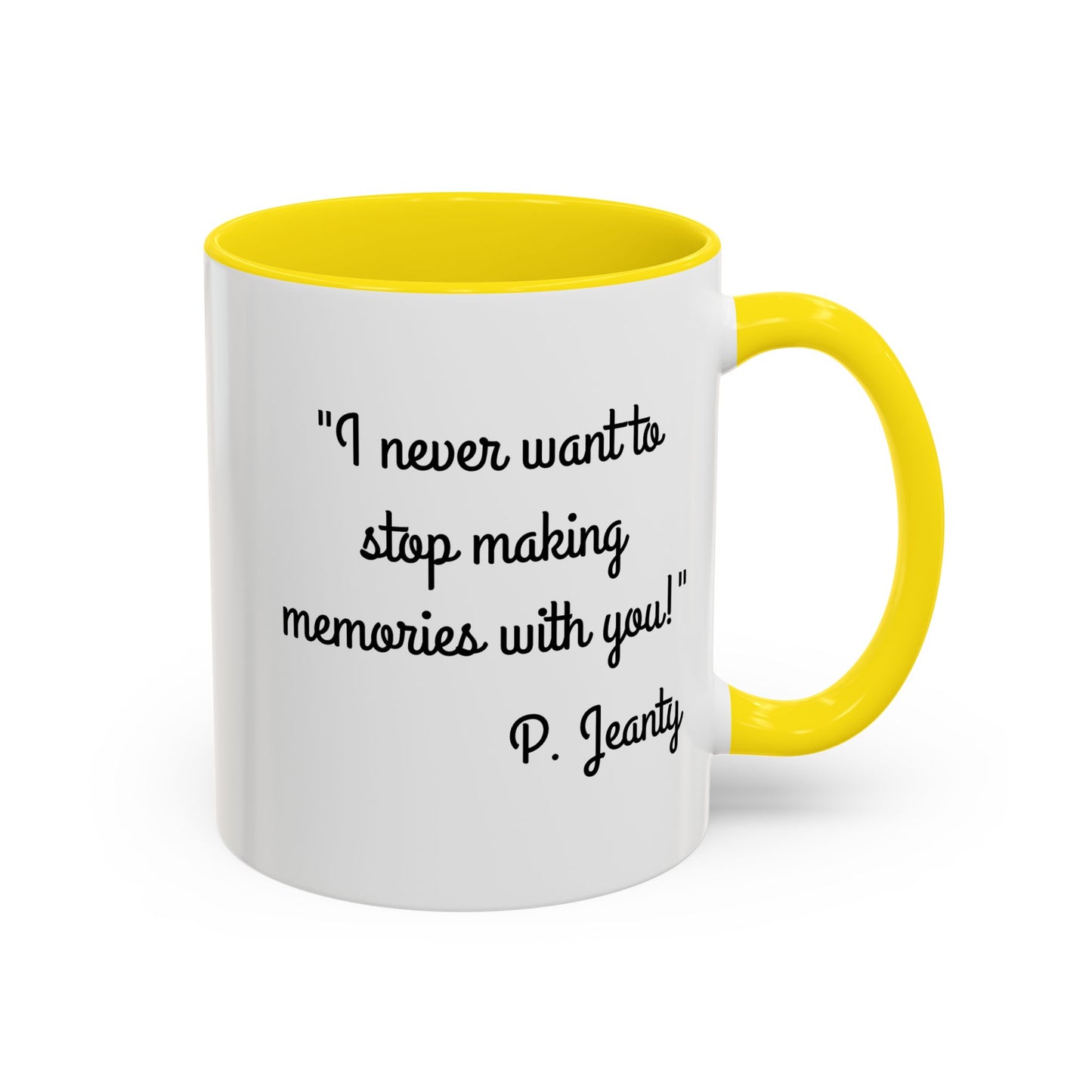 Romantic Coffee Mug — "I never want to stop making memories with you"