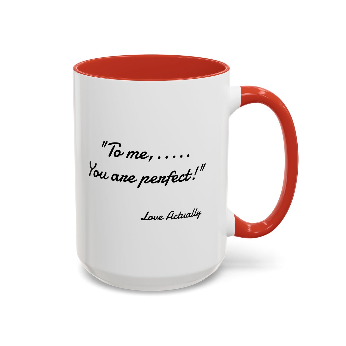 Romantic Coffee Mug — "To me... You are perfect!"