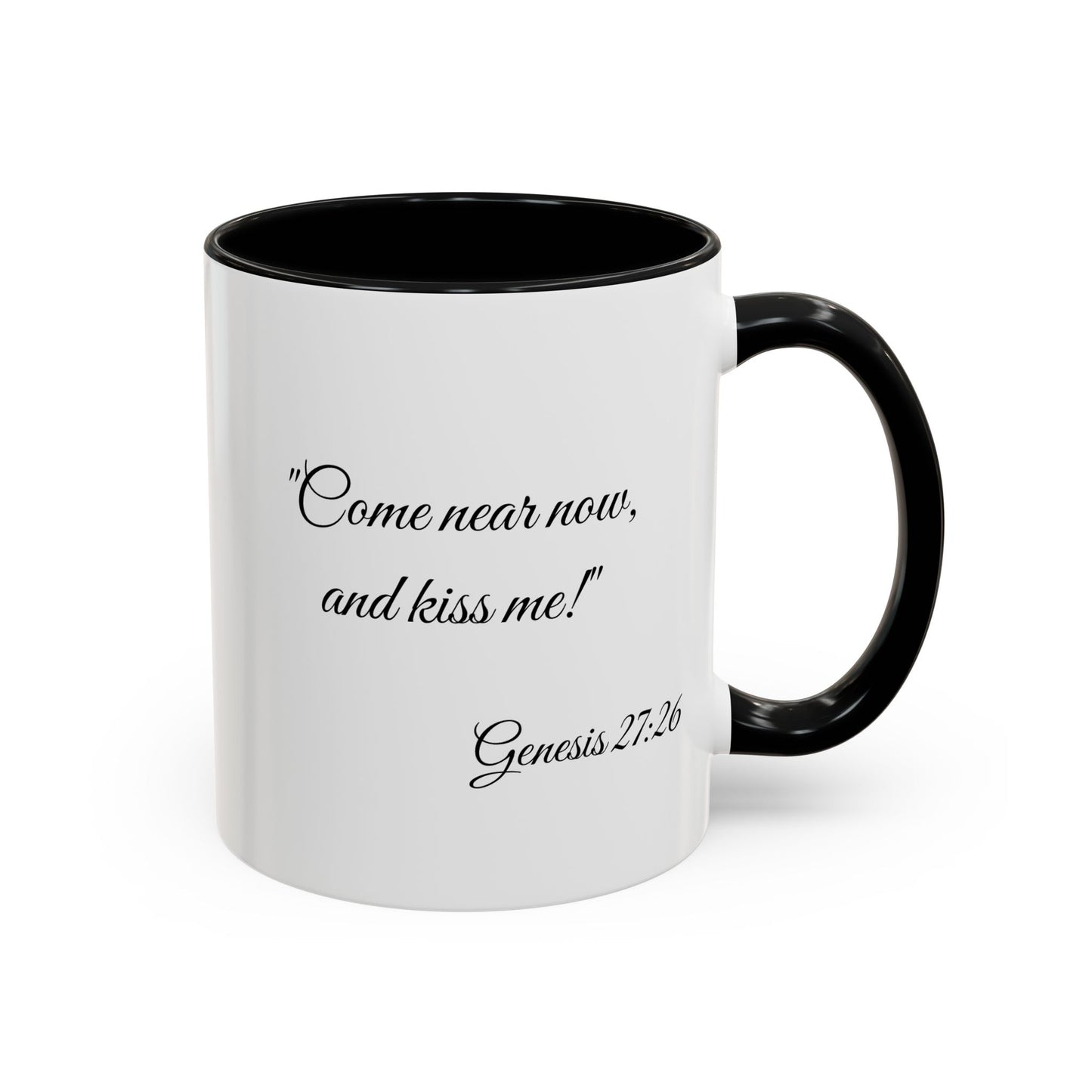 Accent Coffee Mug — "Come near now, and kiss me!" Genesis 27:26 Scripture Mug