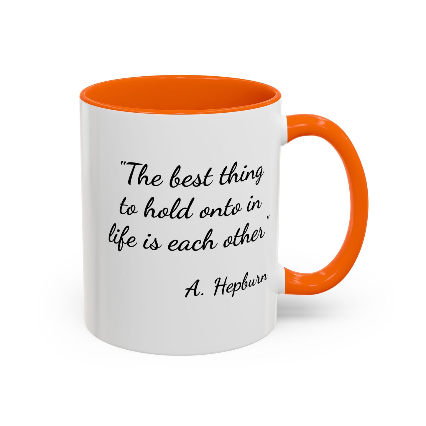 Romantic Coffee Mug — "The best thing to hold onto in life is each other" Audrey Hepburn Quote