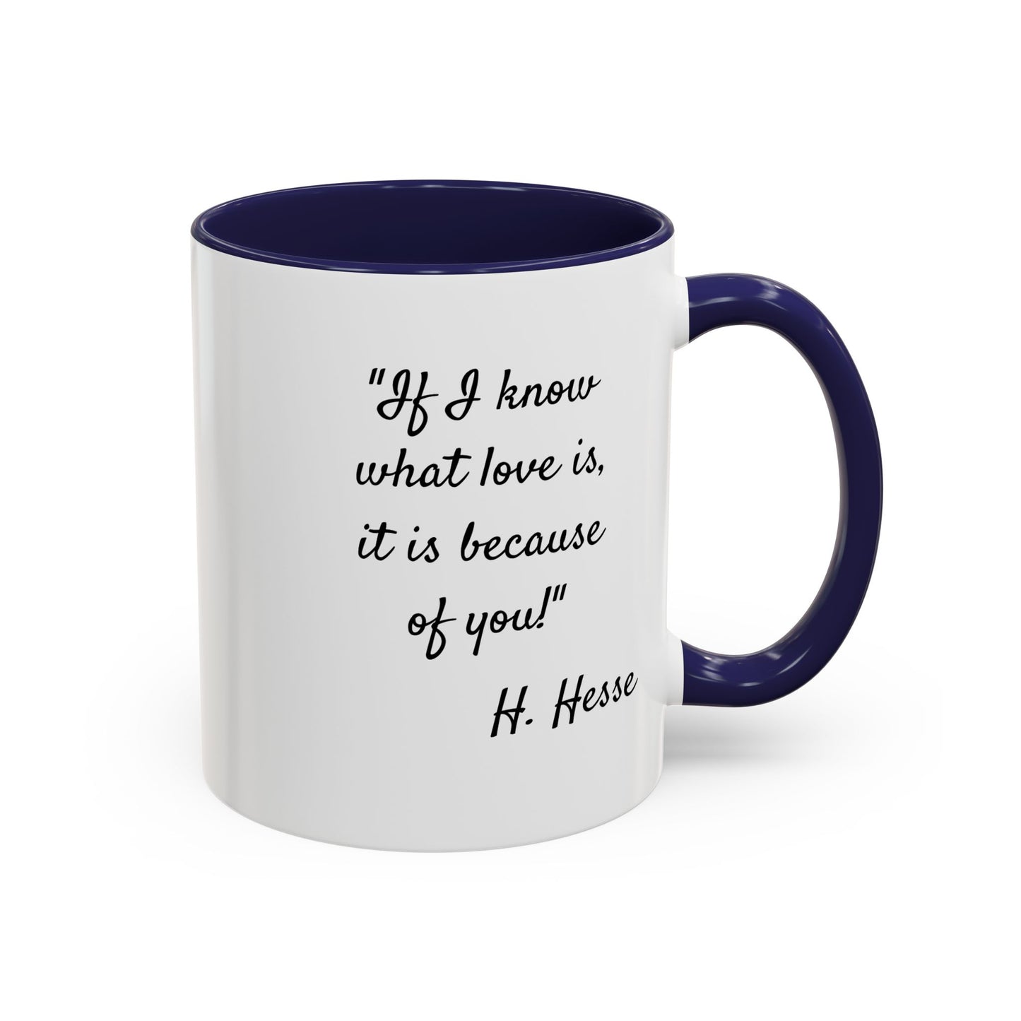 Romantic Coffee Mug — "If I know what love is, it is because of you!" a H. Hesse Quote