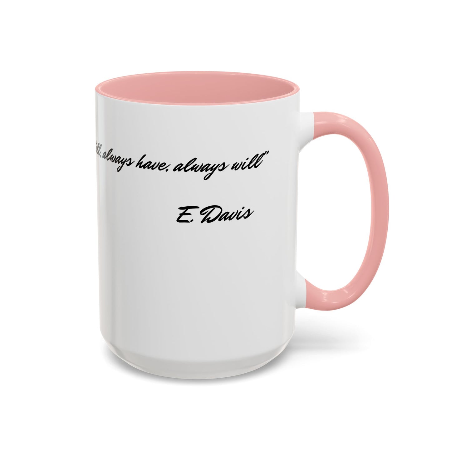 Romantic Coffee Mug — "Loved you yesterday, love you still, always have, always will"