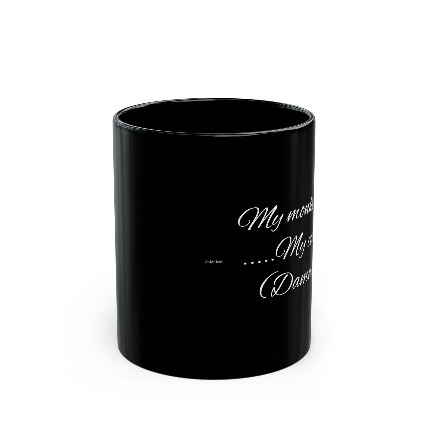 Humorous Black Mug - Gift for Mom, Funny Coffee Cup, My Monkeys My Circus, Unique Tea Mug, Office Humor