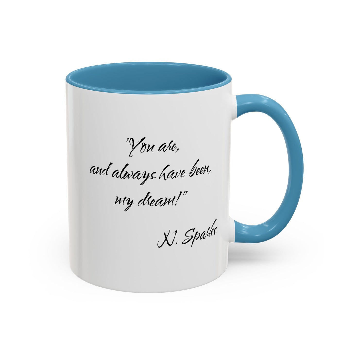 Romantic Coffee Mug — "You are, and always have been, my dream!"