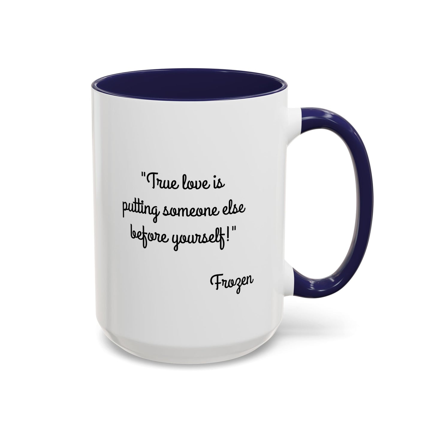 Romantic Coffee Mug -  "True love is putting someone else before yourself!"