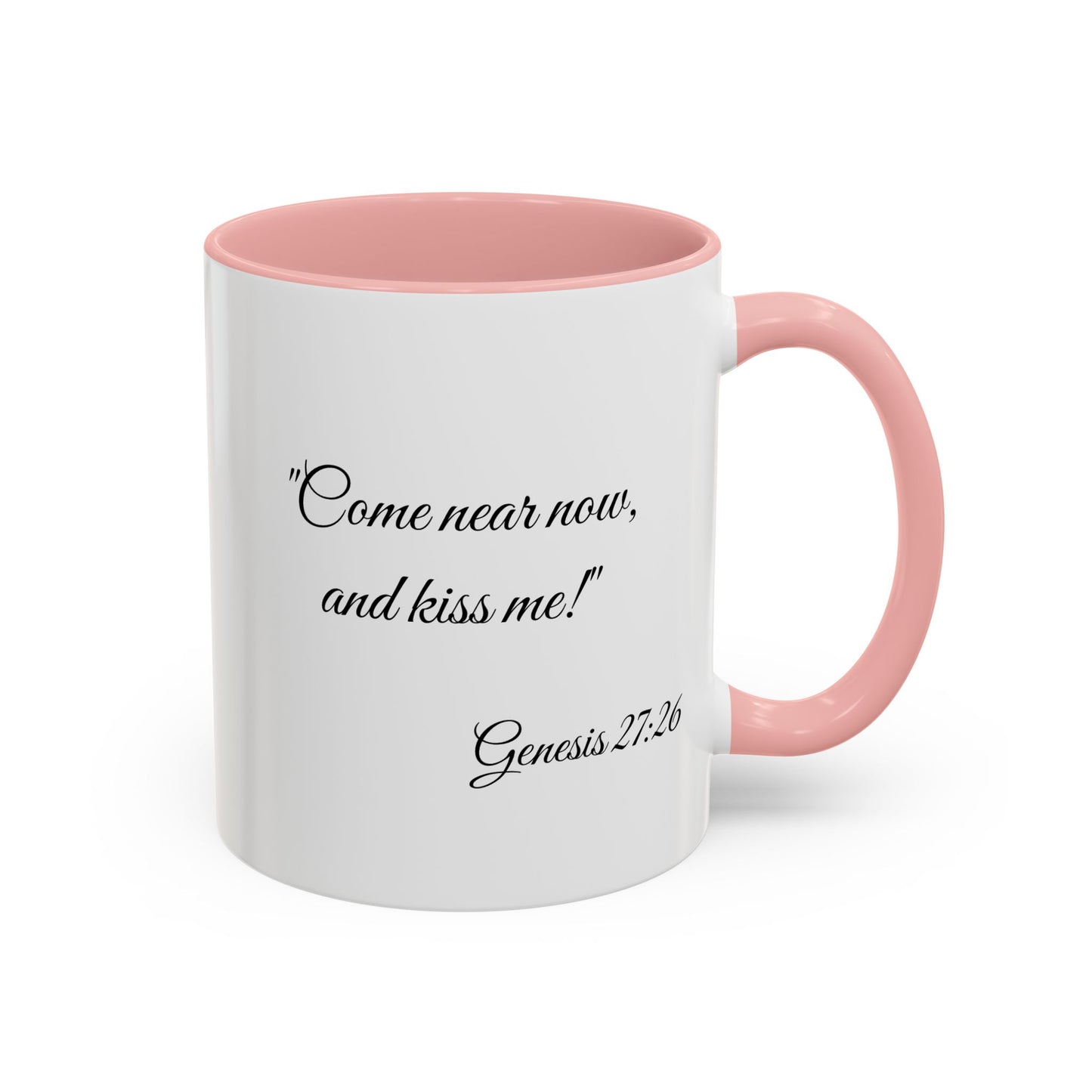 Accent Coffee Mug — "Come near now, and kiss me!" Genesis 27:26 Scripture Mug