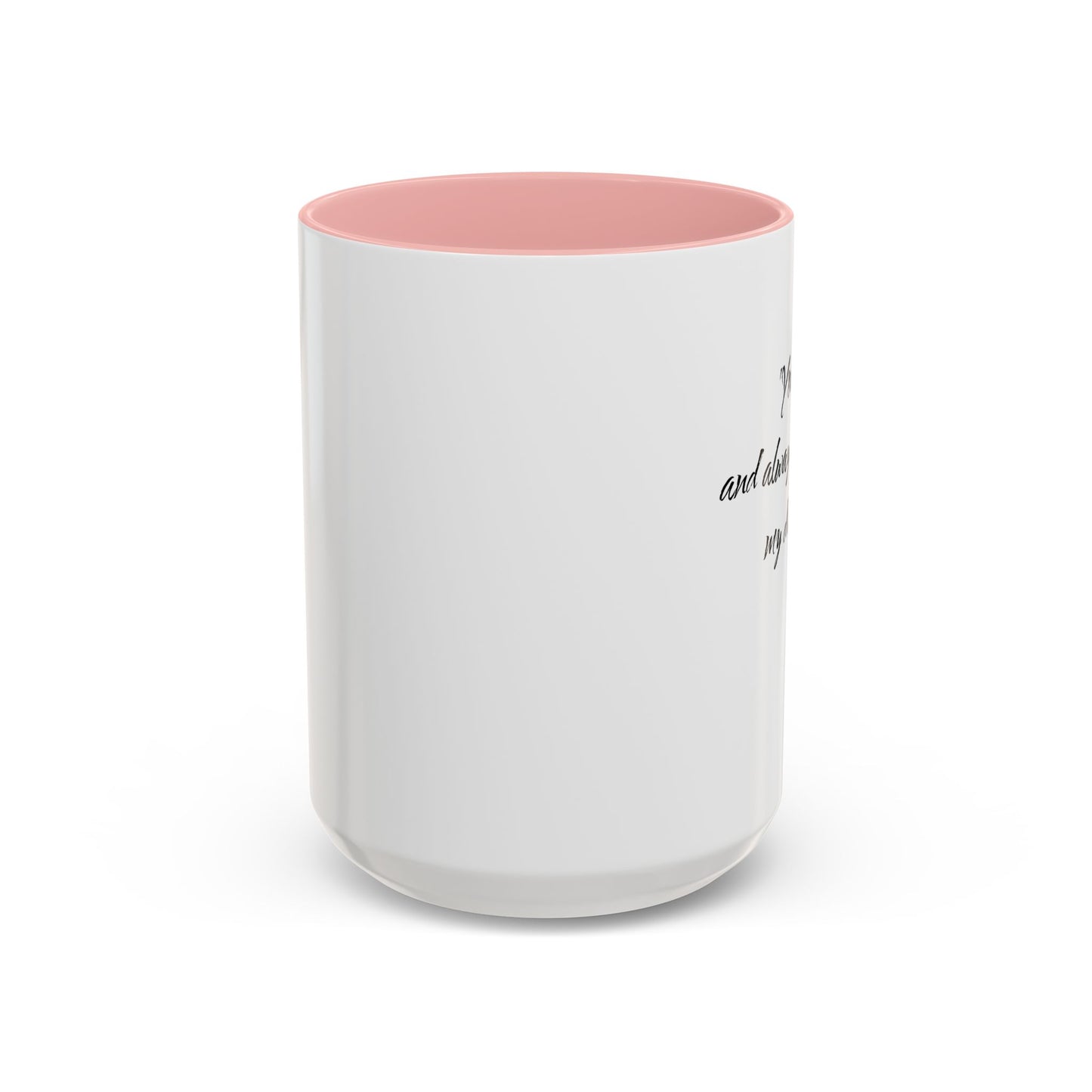 Romantic Coffee Mug — "You are, and always have been, my dream!"