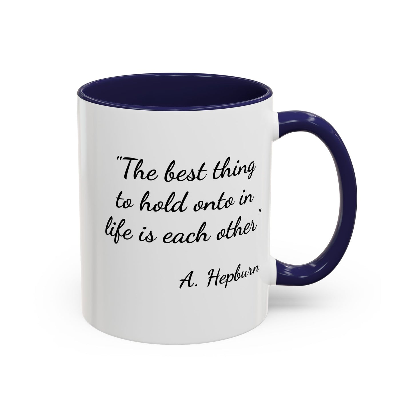 Romantic Coffee Mug — "The best thing to hold onto in life is each other" Audrey Hepburn Quote