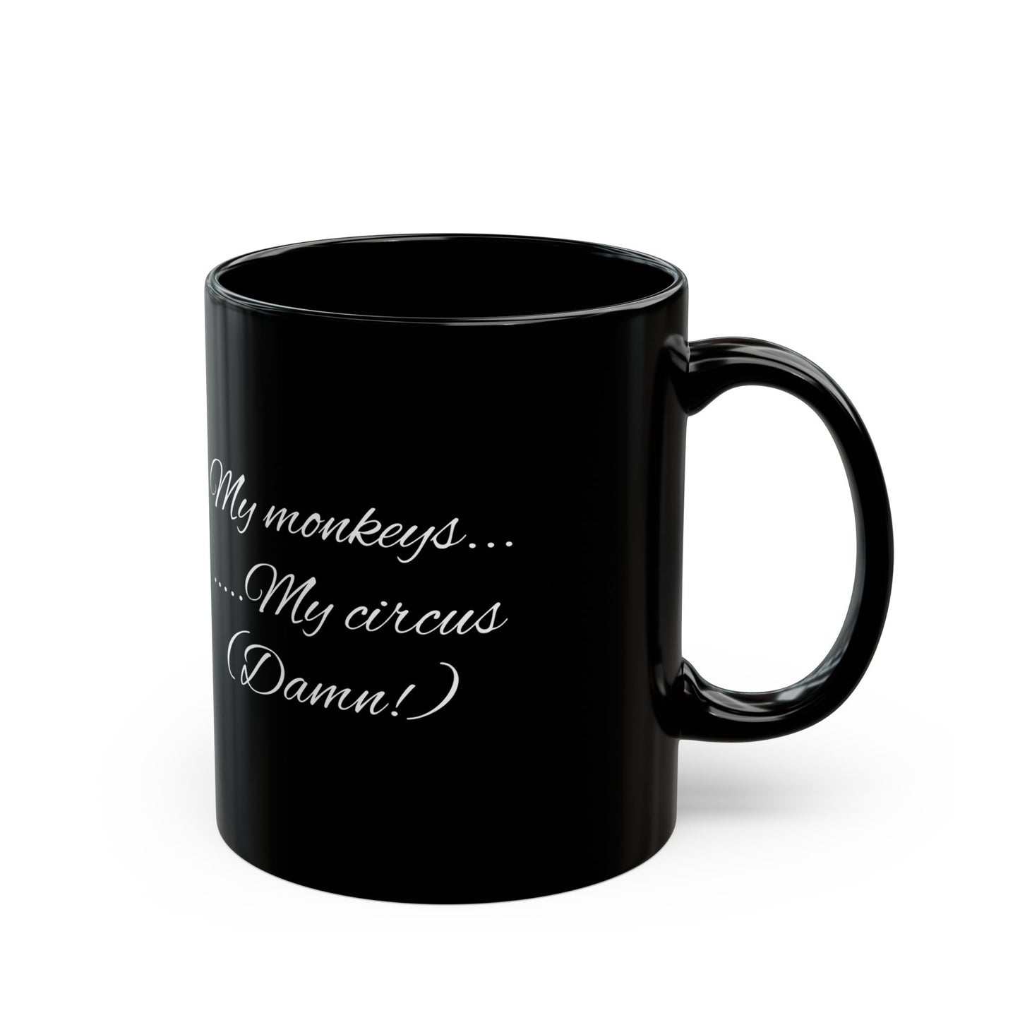 Humorous Black Mug - Gift for Mom, Funny Coffee Cup, My Monkeys My Circus, Unique Tea Mug, Office Humor