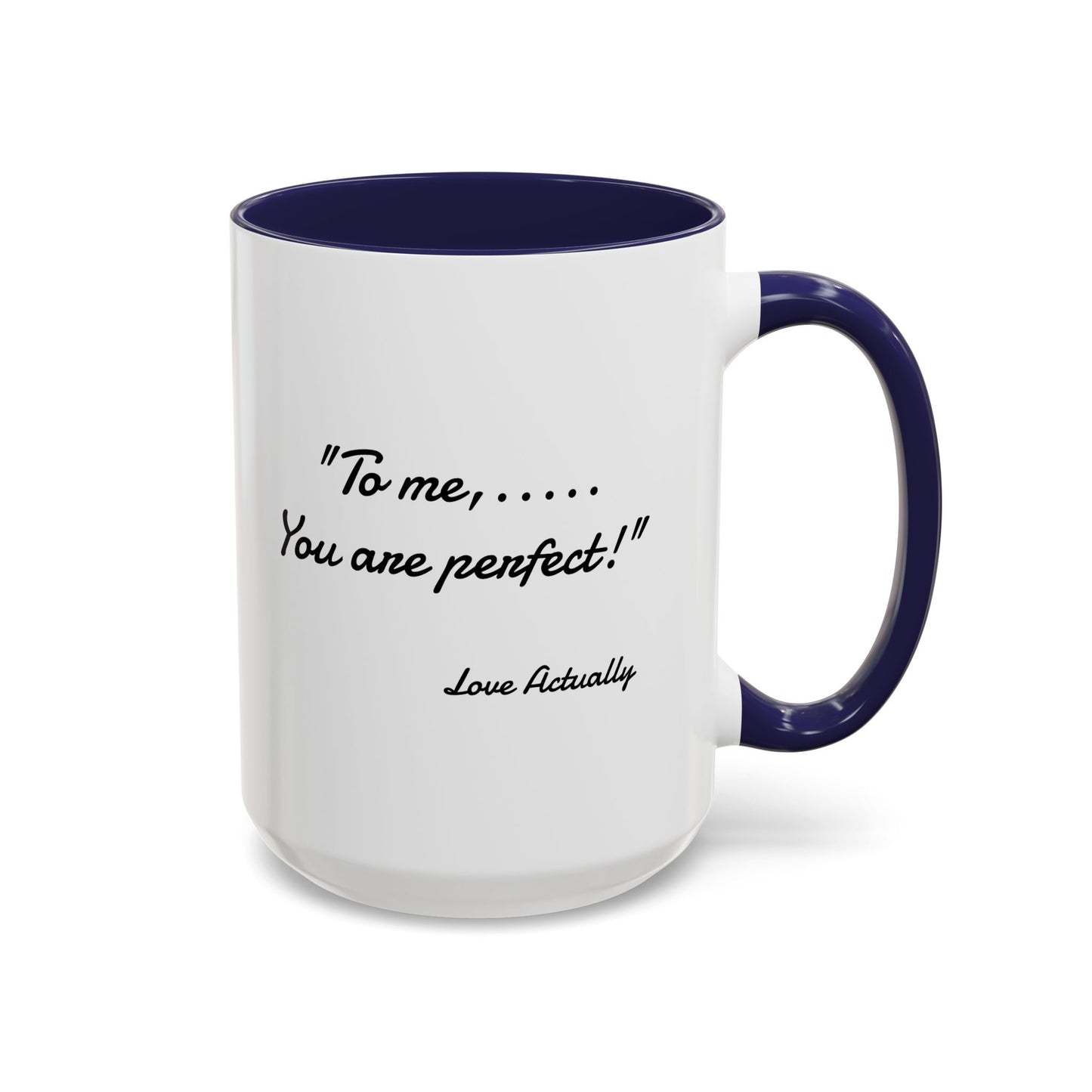 Romantic Coffee Mug — "To me... You are perfect!"