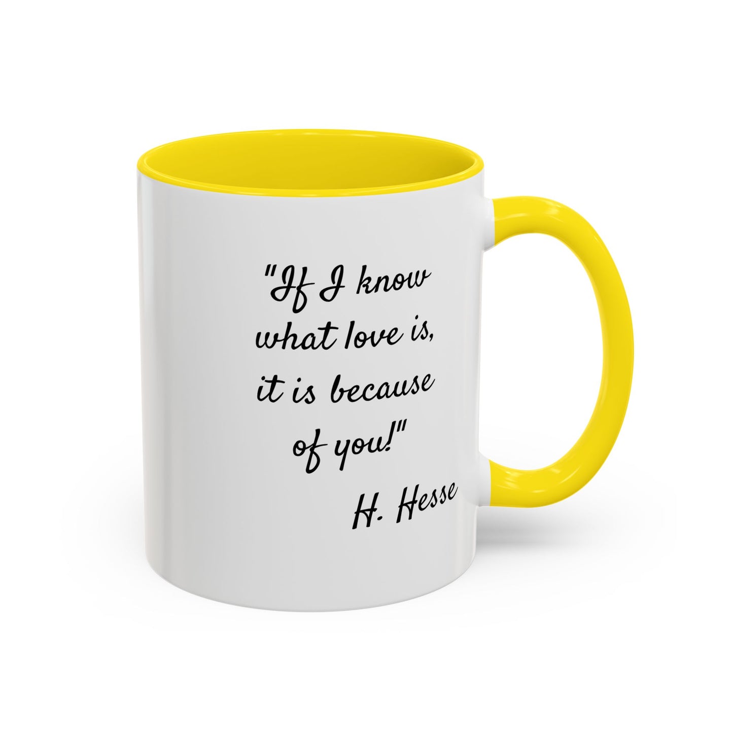 Romantic Coffee Mug — "If I know what love is, it is because of you!" a H. Hesse Quote