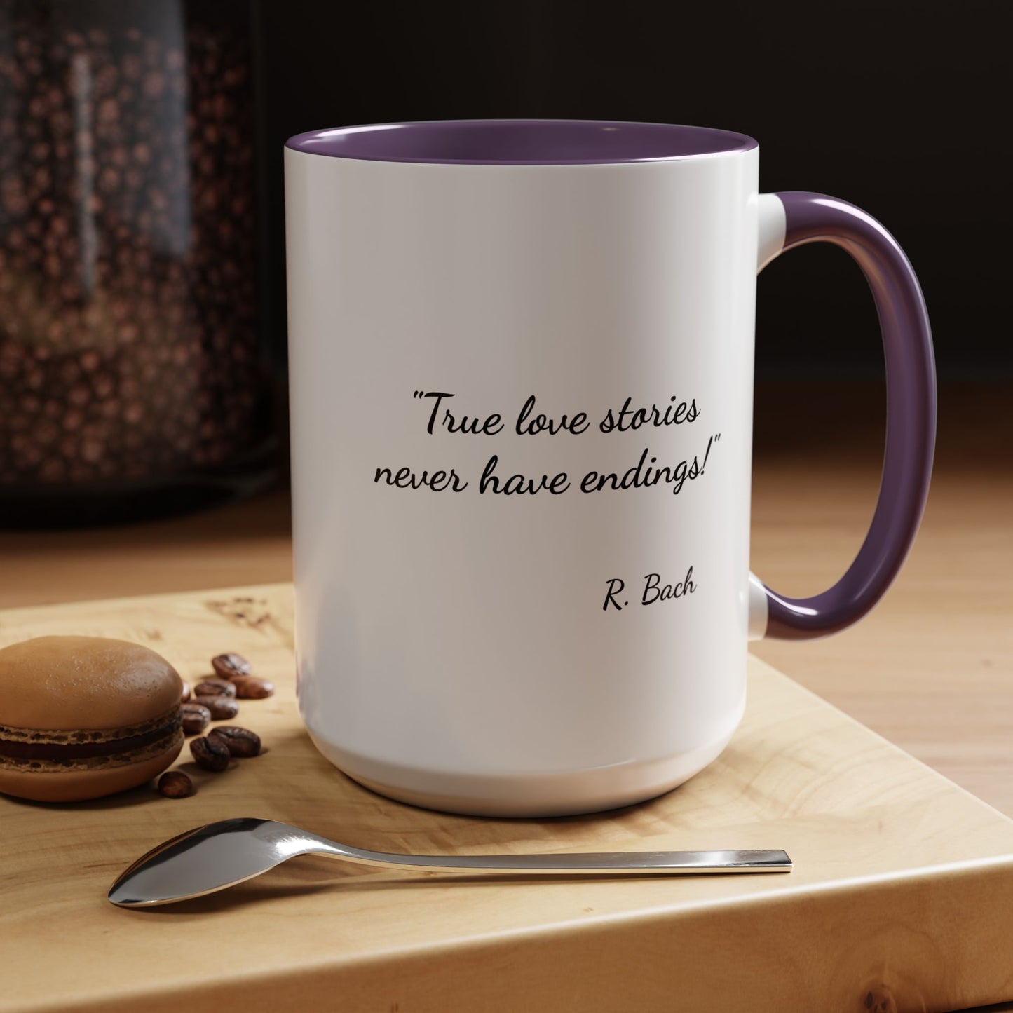 Romantic Coffee Mug  — "True love stories never have endings" by R. Bach