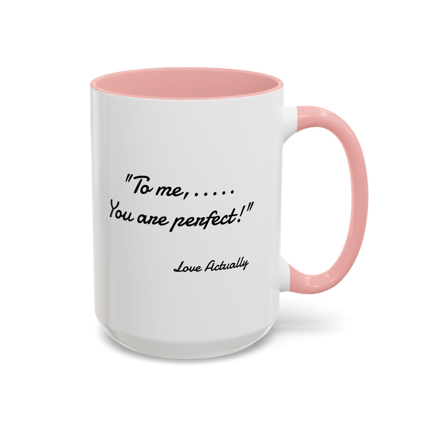 Romantic Coffee Mug — "To me... You are perfect!"