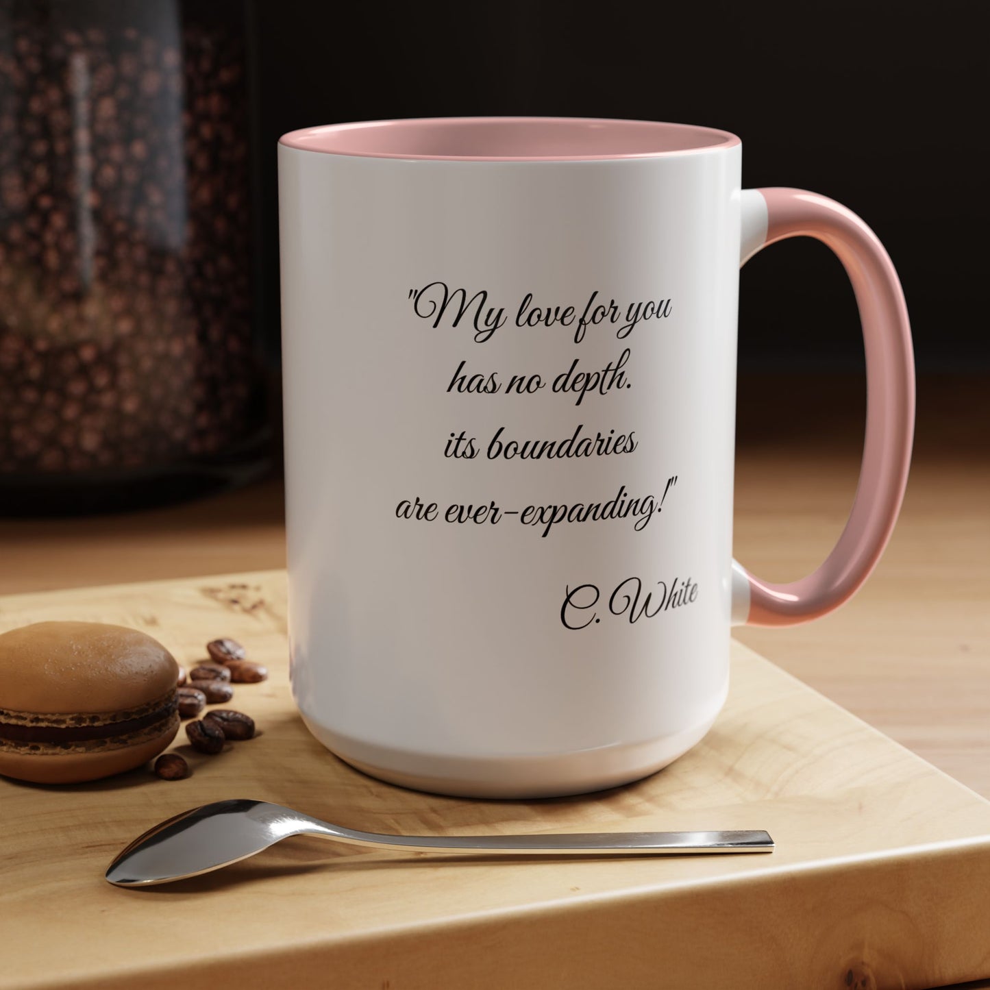 Romantic Coffee Mug – “My love for you has no depth, its boundaries are ever-expanding!"