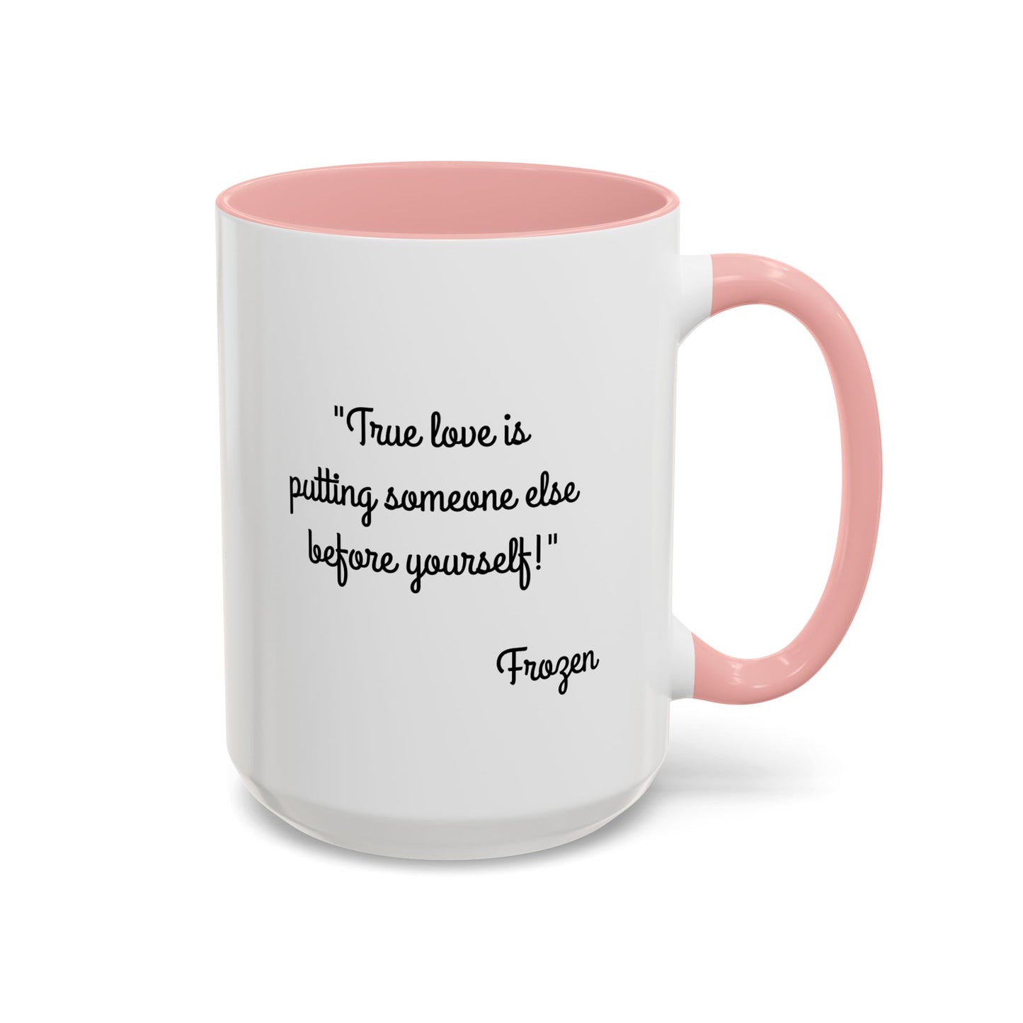 Romantic Coffee Mug -  "True love is putting someone else before yourself!"