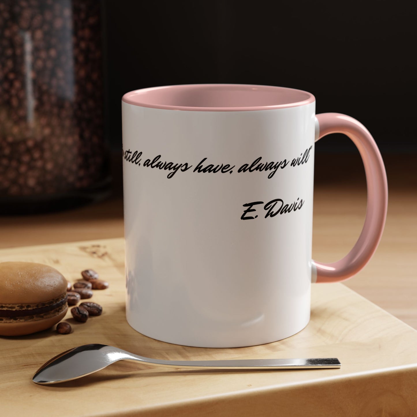 Romantic Coffee Mug — "Loved you yesterday, love you still, always have, always will"