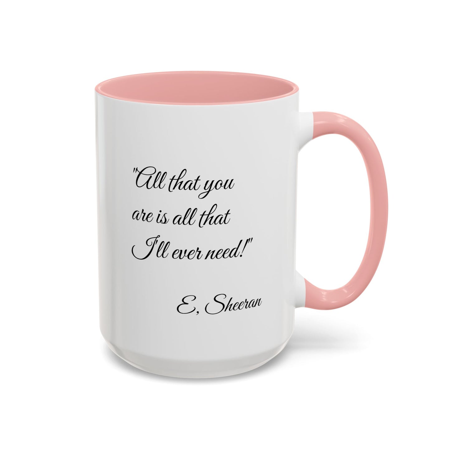Romantic Coffee Mug "All That You Are is All I'll Ever Need