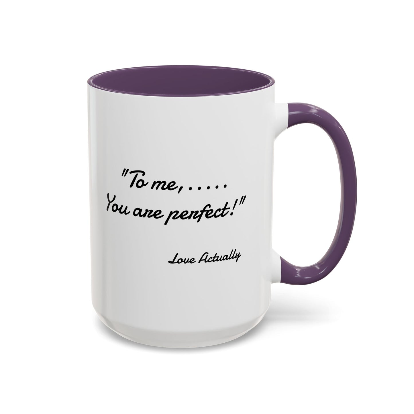 Romantic Coffee Mug — "To me... You are perfect!"