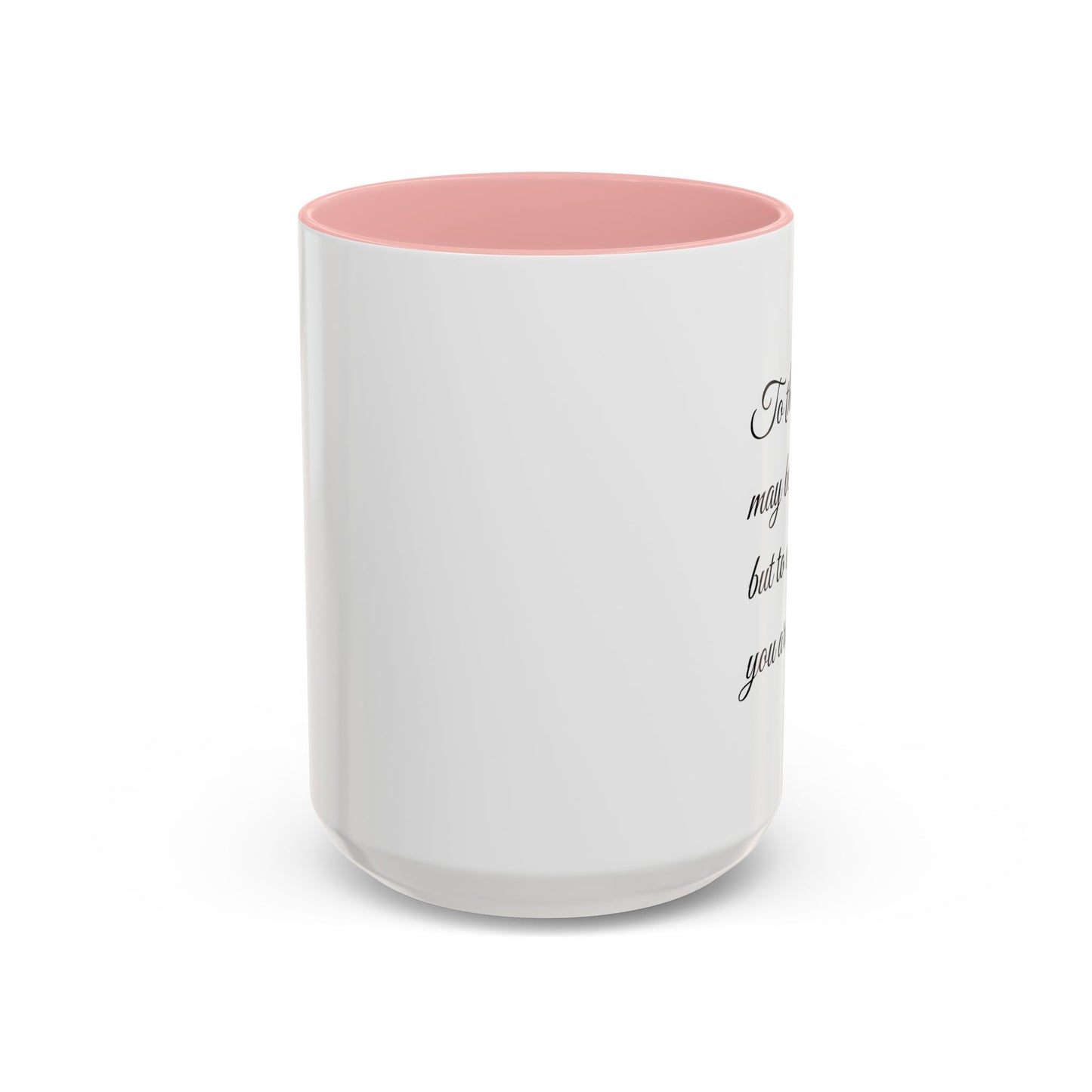 Romantic Coffee Mug — "To the world you may be one person..."