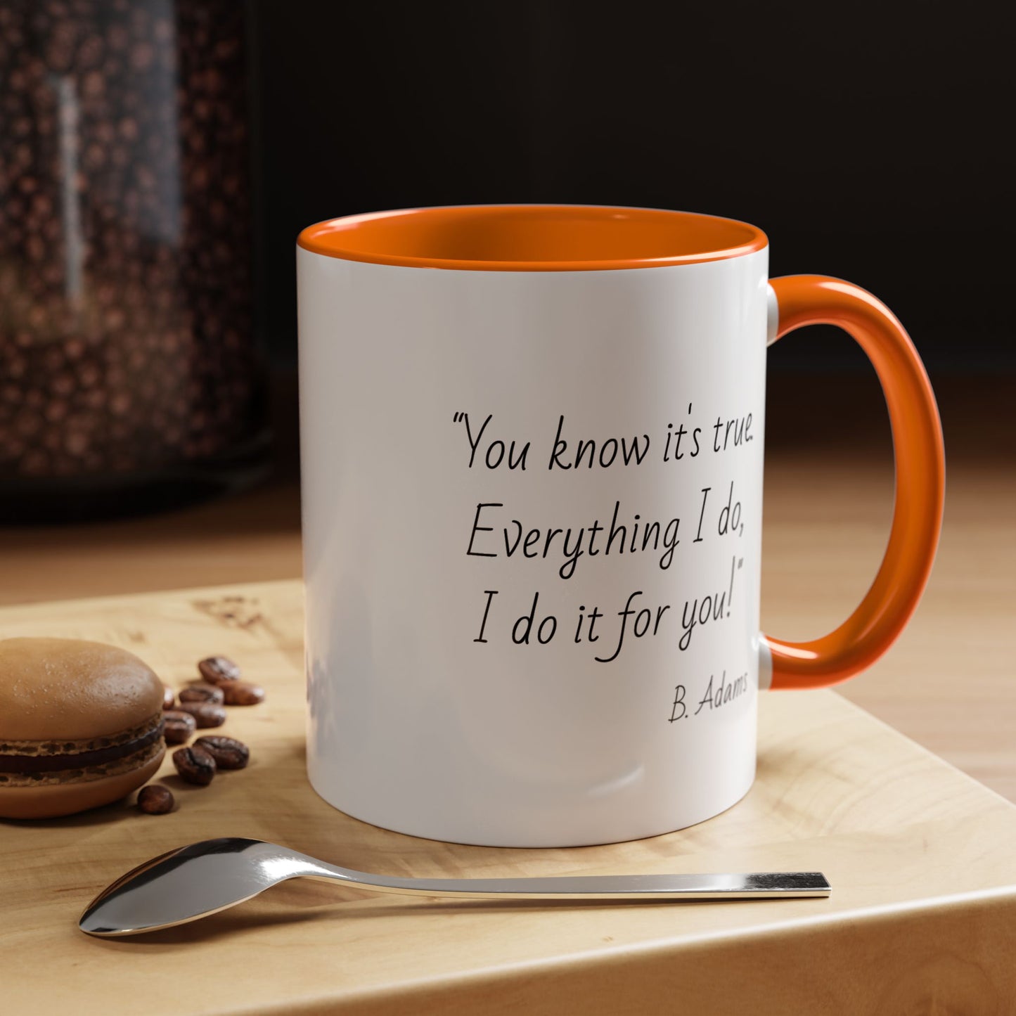 Romantic Coffee Mug – "You know it's true: Everything I do, I do it for you"