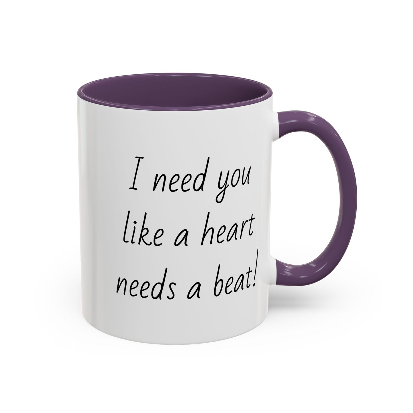 Romantic Coffee Mug - I Need You Like A Heart Needs A Beat