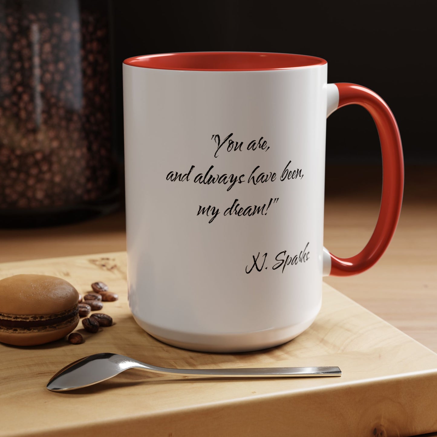Romantic Coffee Mug — "You are, and always have been, my dream!"