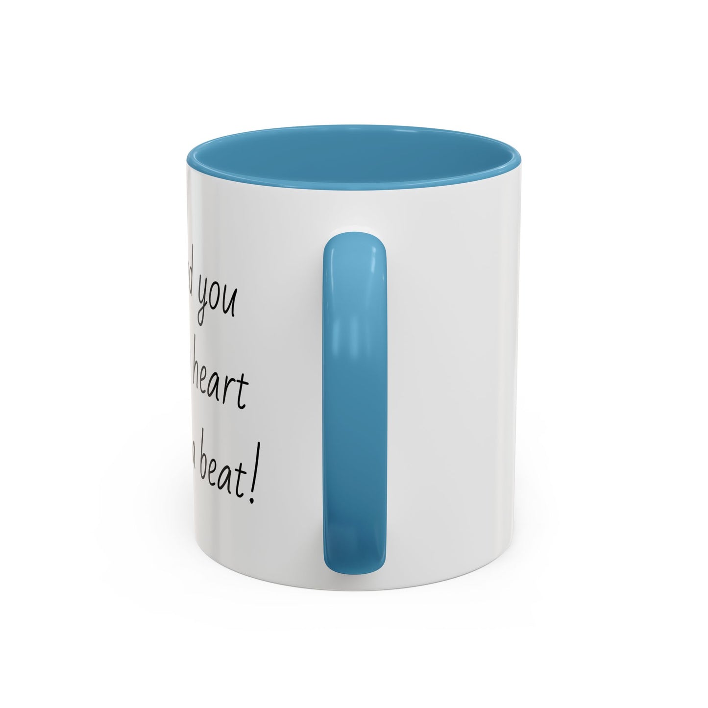 Romantic Coffee Mug - I Need You Like A Heart Needs A Beat