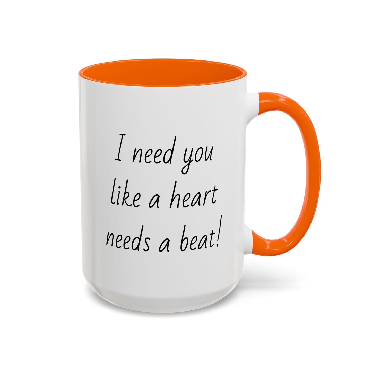 Romantic Coffee Mug - I Need You Like A Heart Needs A Beat
