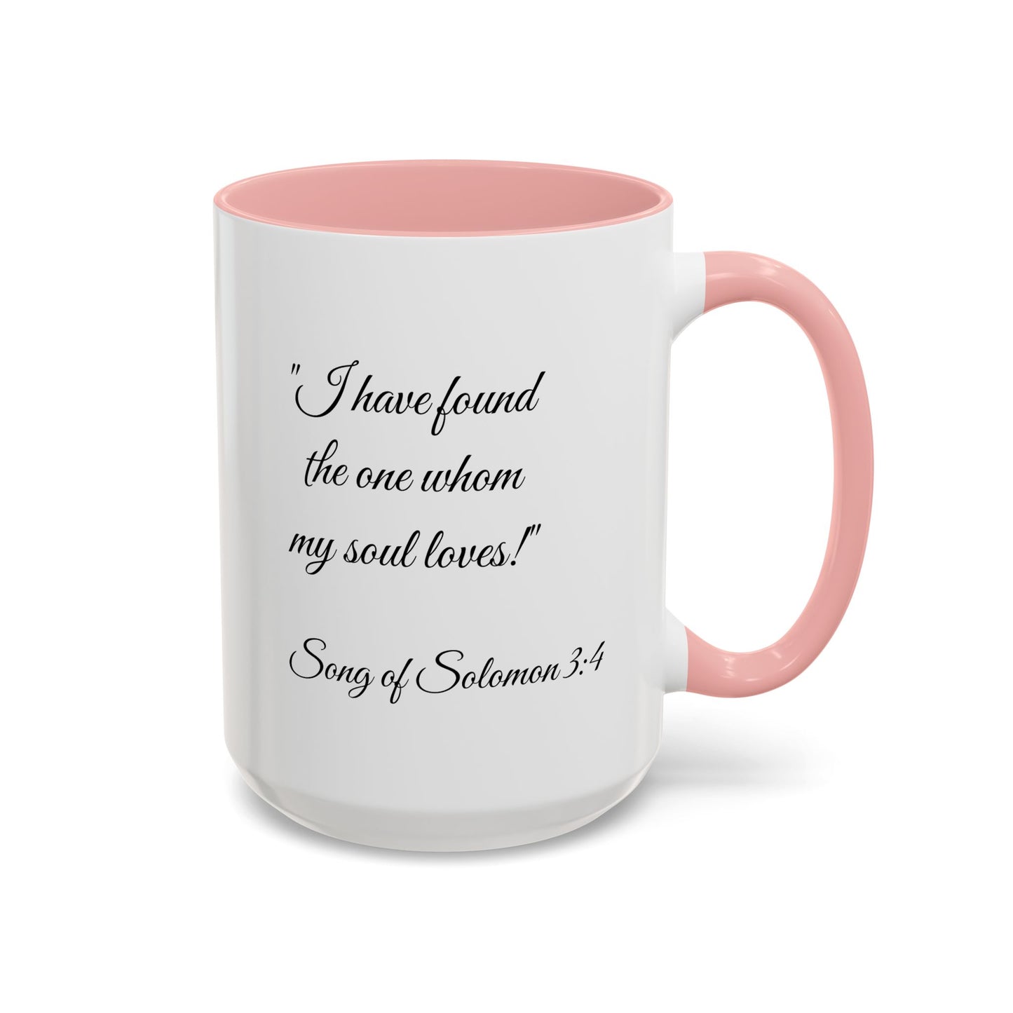 Romantic Coffee Mug — "I have found the one whom my soul loves!" from Song of Solomon 3:4
