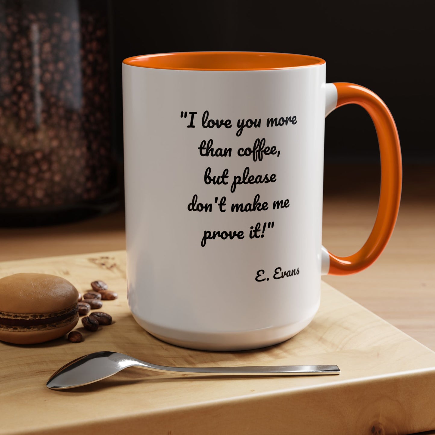 Romantic Coffee Mug — "I love you more than coffee, but please don't make me prove it!" Romantic Accent Mug