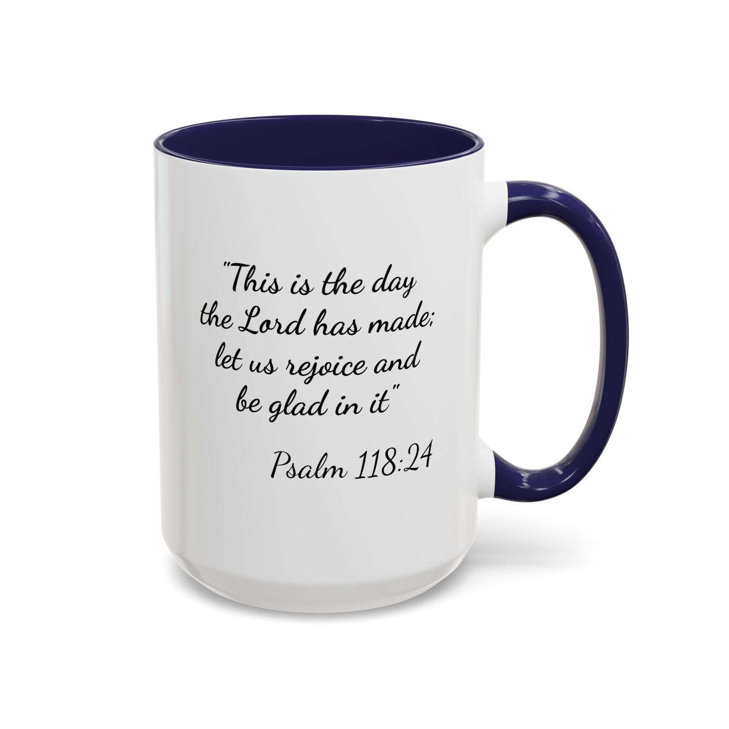 Psalm 118:24 Accent Coffee Mug — "This is the day the Lord has made" Inspirational Scripture Mug