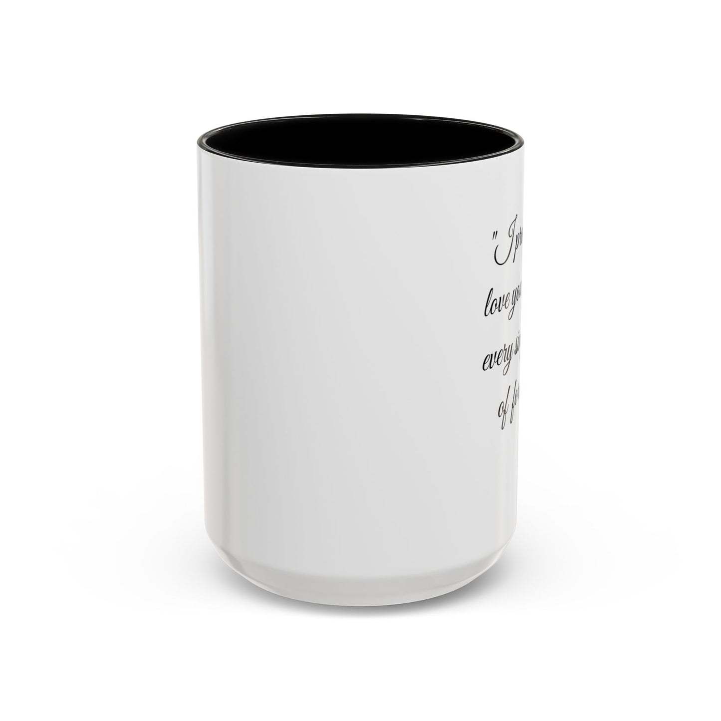 Romantic Coffee Mug "I promise to love you forever every single day forever!"