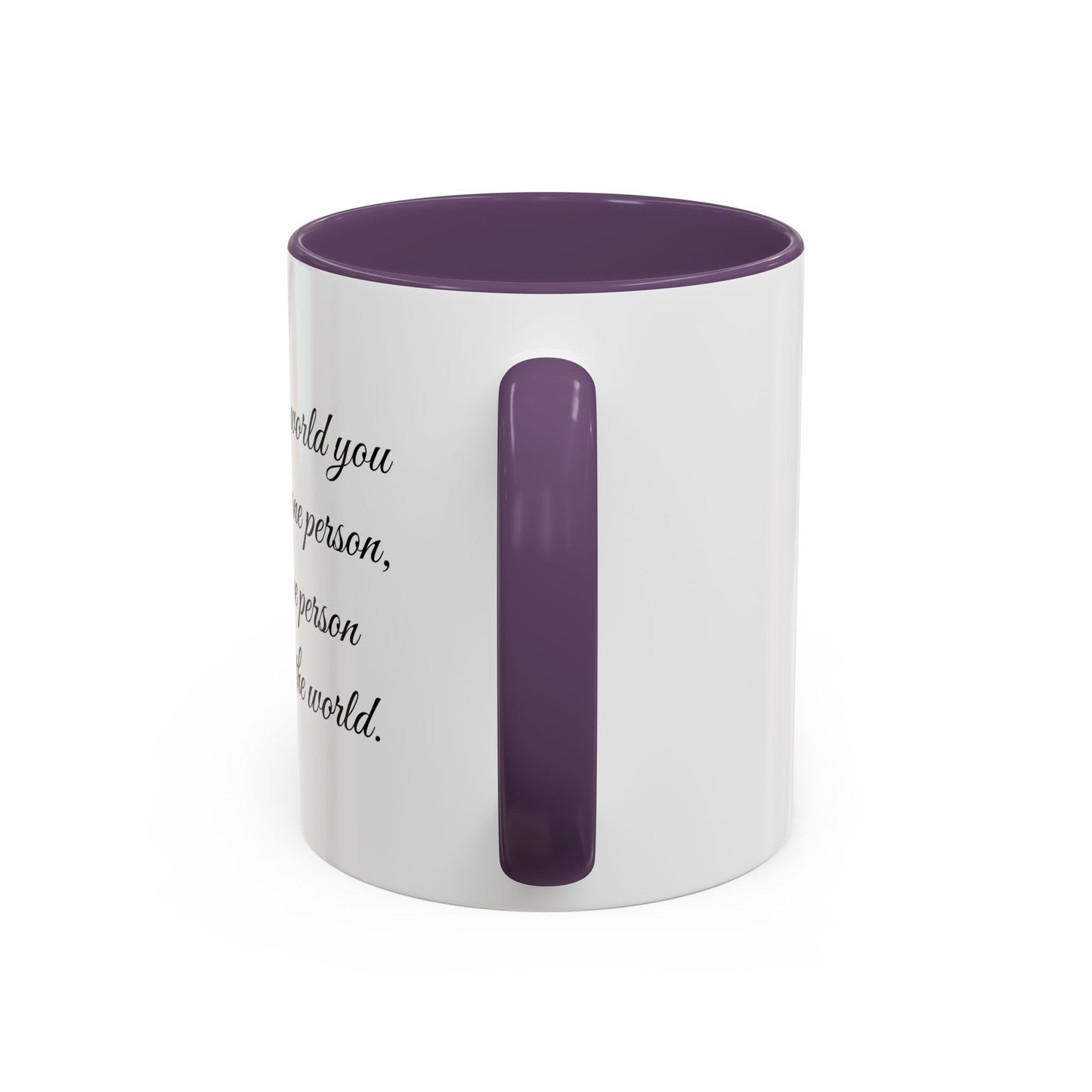 Romantic Coffee Mug — "To the world you may be one person..."