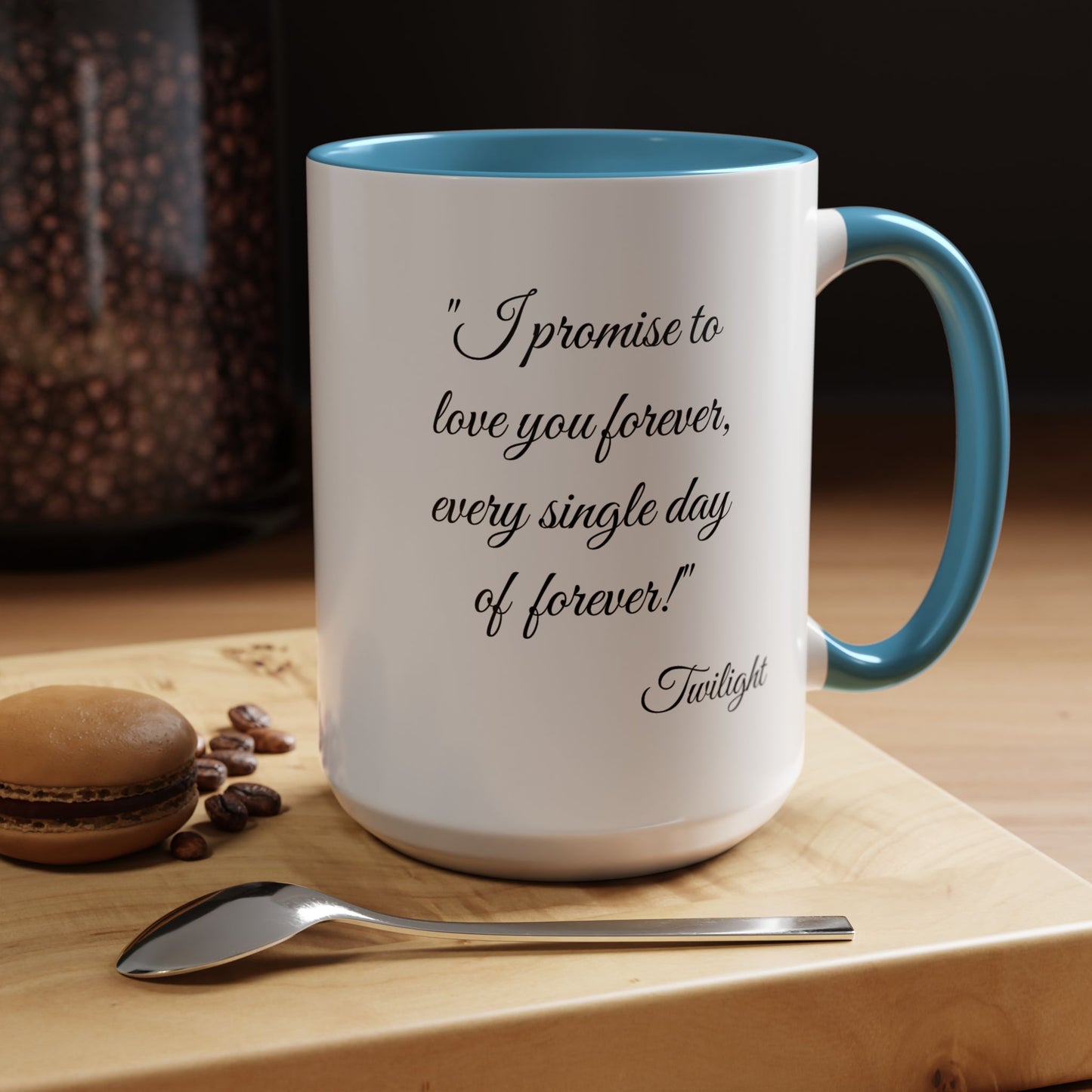 Romantic Coffee Mug "I promise to love you forever every single day forever!"