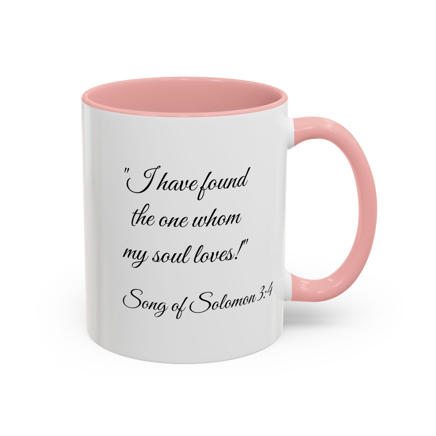 Romantic Coffee Mug — "I have found the one whom my soul loves!" from Song of Solomon 3:4