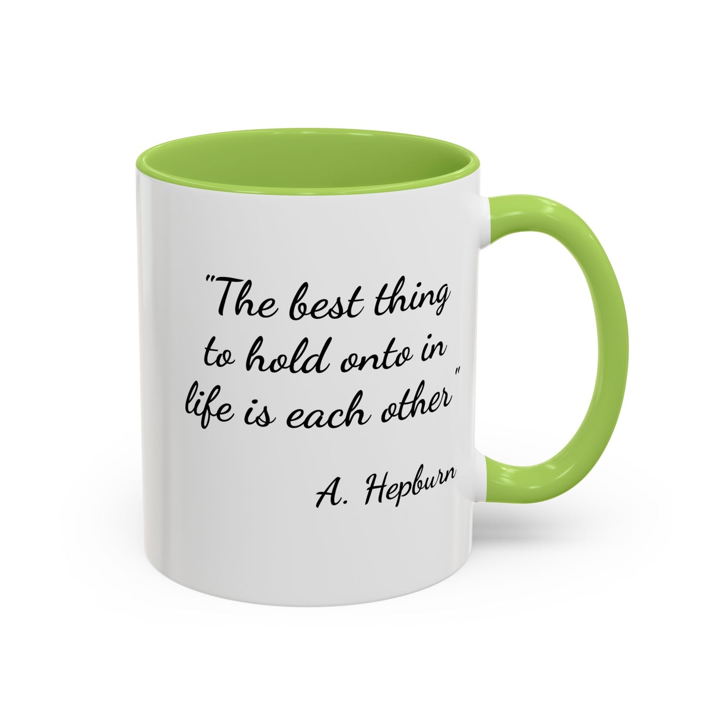 Romantic Coffee Mug — "The best thing to hold onto in life is each other" Audrey Hepburn Quote