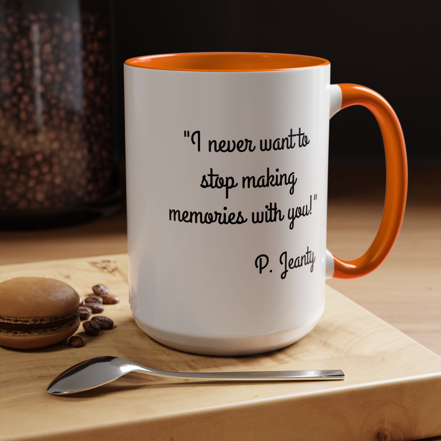 Romantic Coffee Mug — "I never want to stop making memories with you"