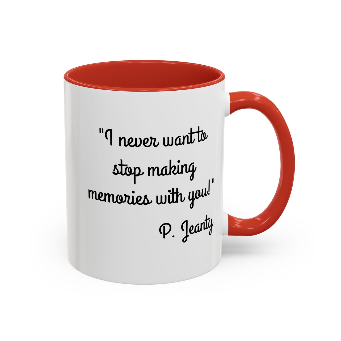 Romantic Coffee Mug — "I never want to stop making memories with you"