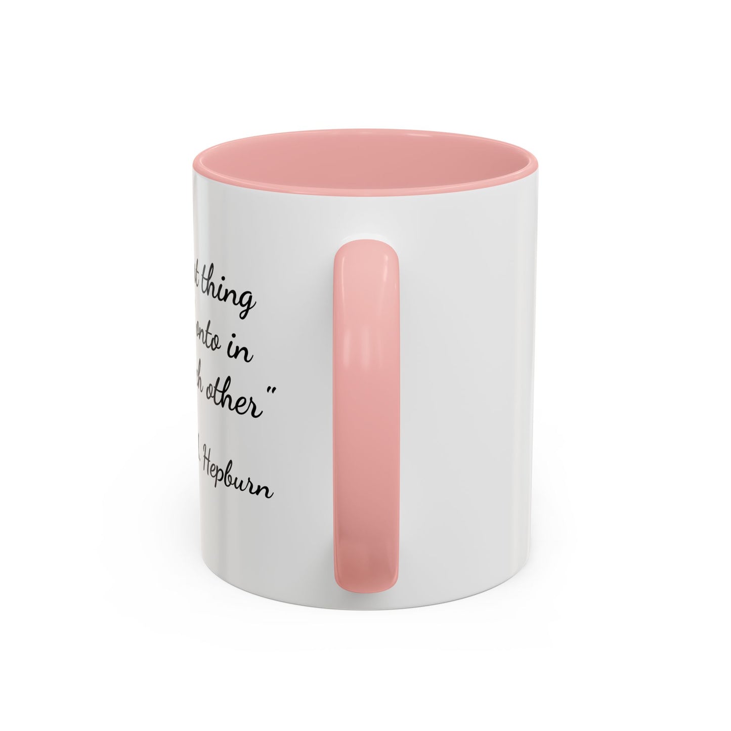 Romantic Coffee Mug — "The best thing to hold onto in life is each other" Audrey Hepburn Quote