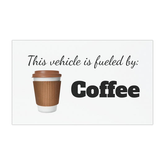 Car Magnet — "This Vehicle Is Fueled By: Coffee" Funny Coffee Lover Decal