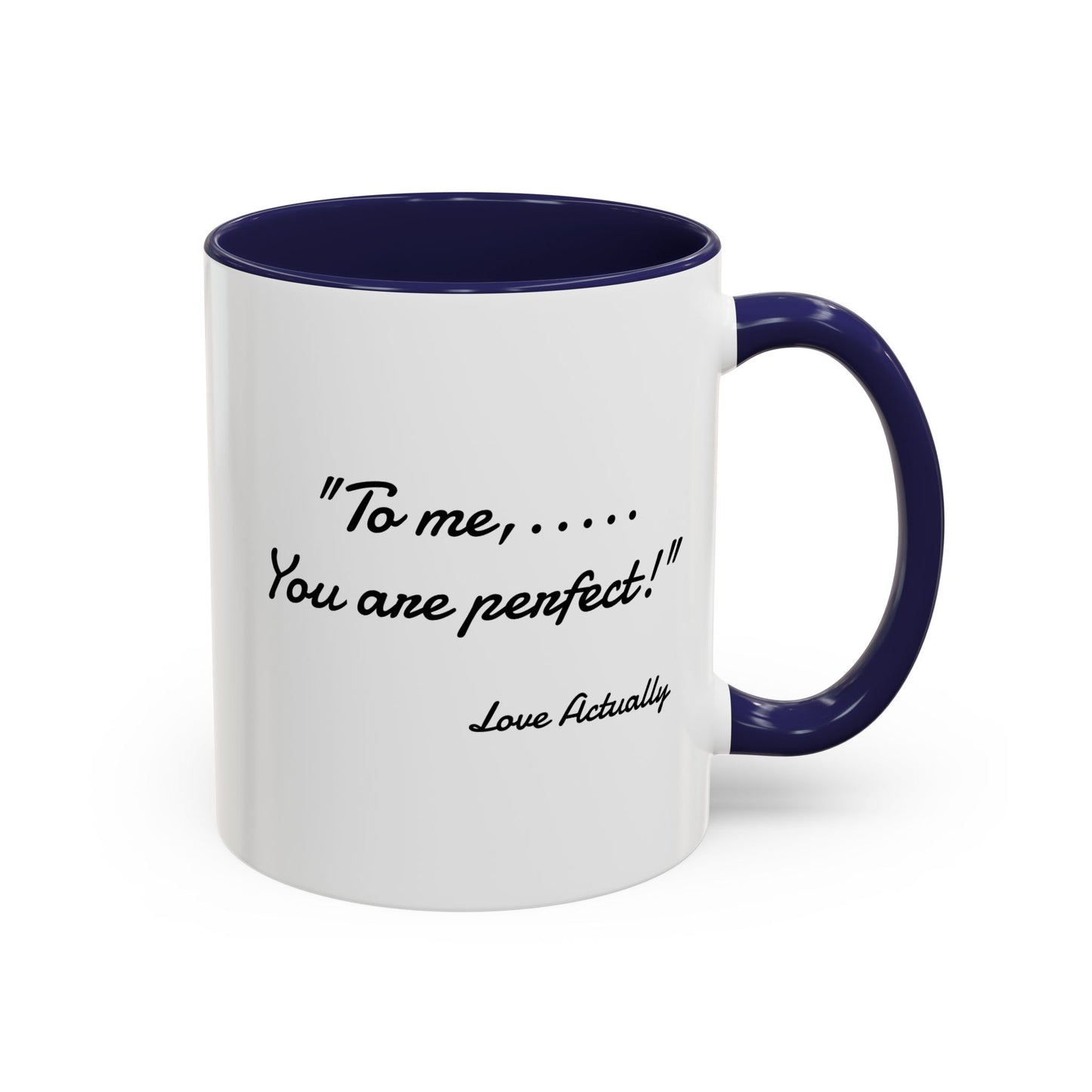 Romantic Coffee Mug — "To me... You are perfect!"