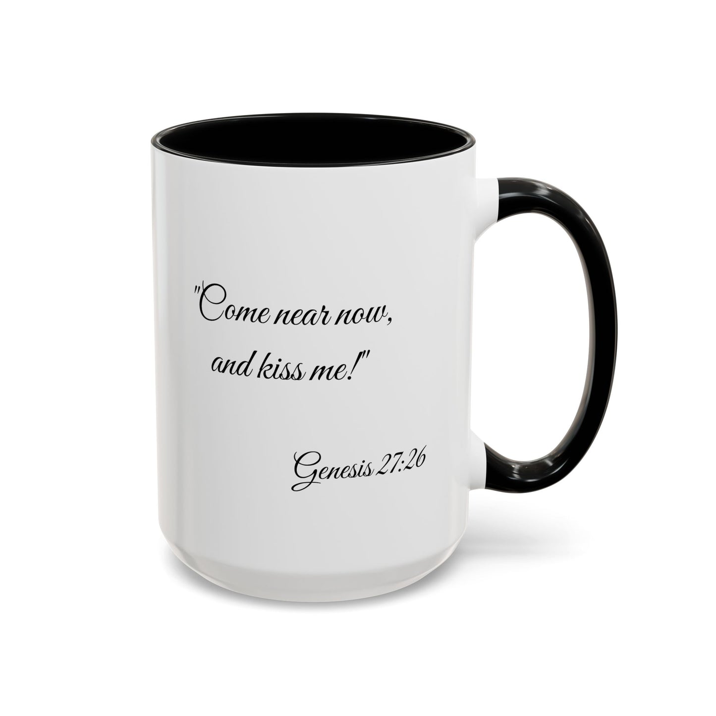 Accent Coffee Mug — "Come near now, and kiss me!" Genesis 27:26 Scripture Mug