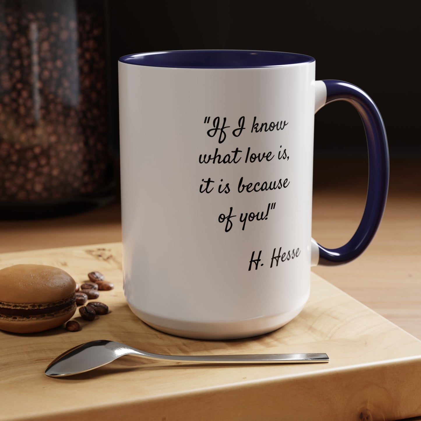 Romantic Coffee Mug — "If I know what love is, it is because of you!" a H. Hesse Quote