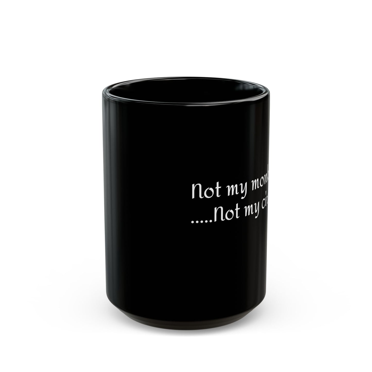 Humorous Black Mug - "Not My Monkeys, Not My Circus!" - Funny Coffee Cup for Office, Gift for Friends, Sassy Mug, Birthday Present