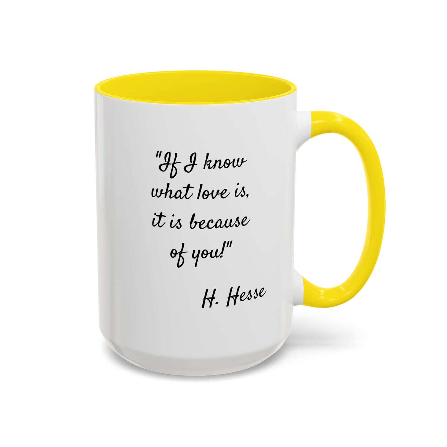 Romantic Coffee Mug — "If I know what love is, it is because of you!" a H. Hesse Quote